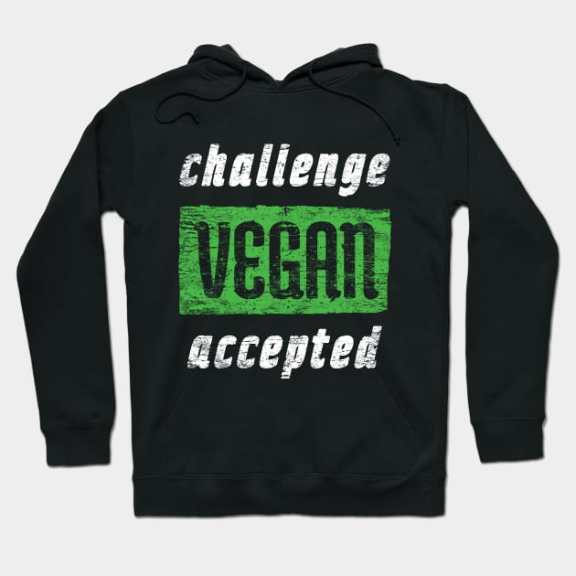 Vegan Challenge Accepted - Distressed Artwork Hoodie by loltshirts